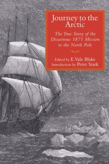 Journey to the Arctic : The True Story of the Disastrous 1871 Mission to the North Pole, Paperback / softback Book