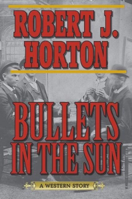 Bullets in the Sun : A Western Story, Paperback / softback Book