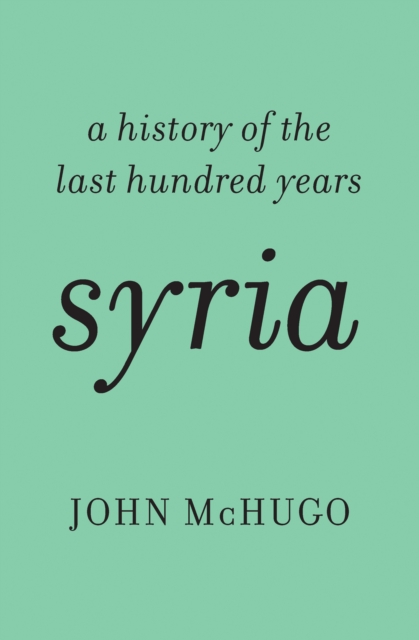 Syria : A History of the Last Hundred Years, EPUB eBook