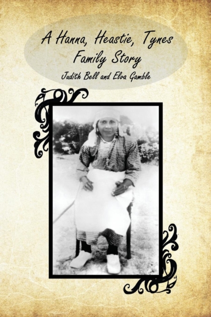 A Hanna, Heastie, Tynes Family Story, Paperback / softback Book