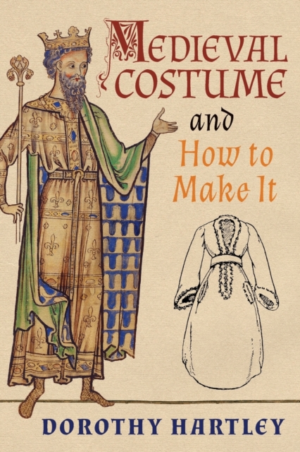Medieval Costume and How to Make It, Paperback / softback Book