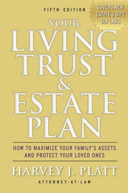 Your Living Trust & Estate Plan : How to Maximize Your Family's Assets and Protect Your Loved Ones, Fifth Edition, Paperback / softback Book