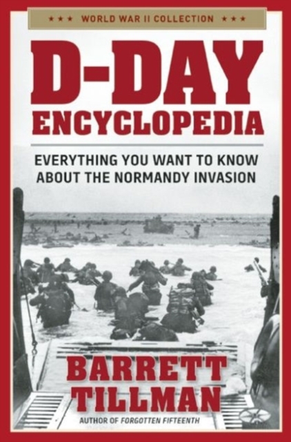 D-Day Encyclopedia : Everything You Want to Know About the Normandy Invasion, Paperback Book