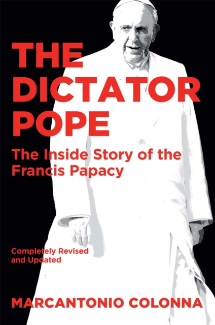 The Dictator Pope : The Inside Story of the Francis Papacy, EPUB eBook