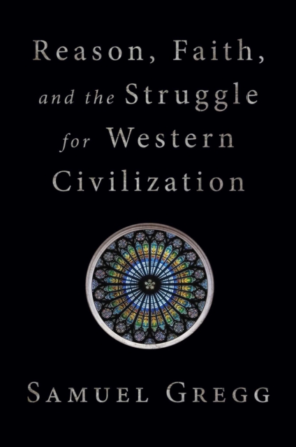 Reason, Faith, and the Struggle for Western Civilization, EPUB eBook
