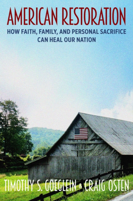 American Restoration : How Faith, Family, and Personal Sacrifice Can Heal Our Nation, EPUB eBook