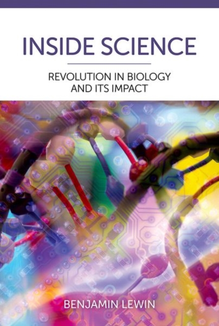 Inside Science: Revolution in Biology and Its Impact, Hardback Book