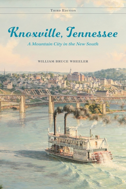 Knoxville, Tennessee : A Mountain City in the New South, Paperback / softback Book