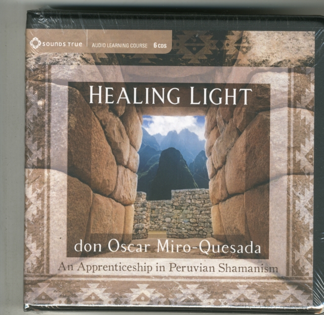 Healing Light : An Apprenticeship in Peruvian Shamanism, CD-Audio Book