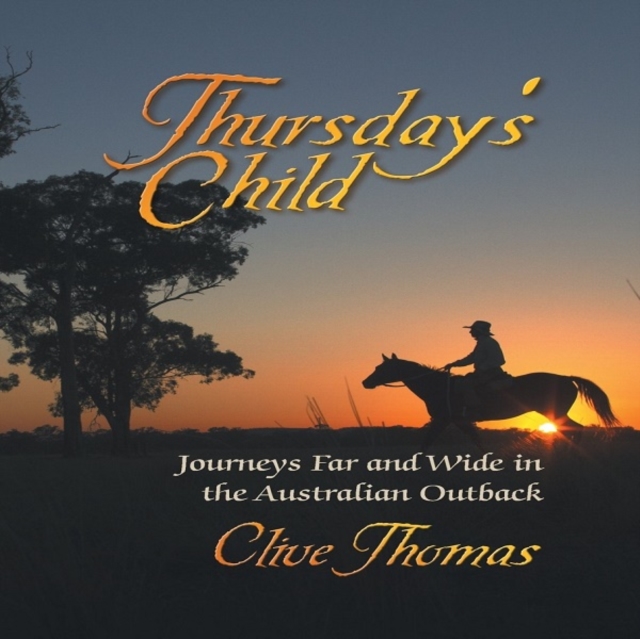 Thursday's Child : Journeys Far and Wide in the Australian Outback, PDF eBook