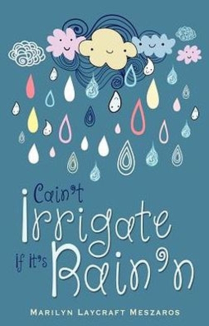 Cain't Irrigate If It's Rain'n, Paperback / softback Book