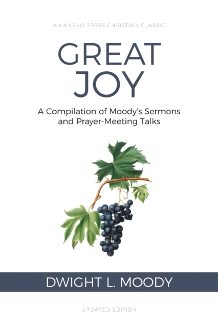 Great Joy : A Compilation of Moody's Sermons and Prayer-Meeting Talks, Paperback / softback Book