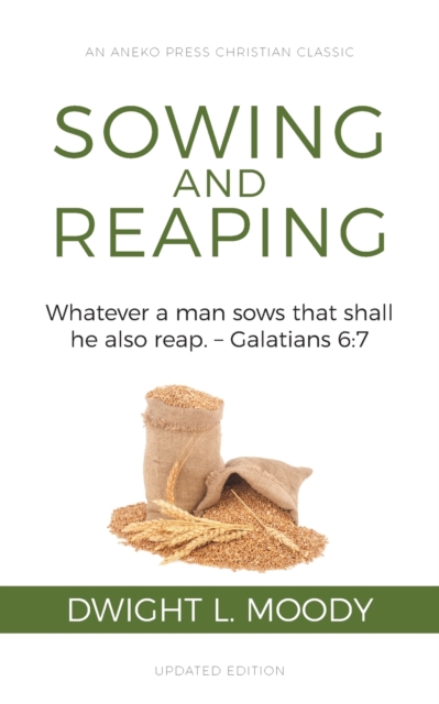 Sowing and Reaping : Whatever a man sows that shall he also reap. - Galatians 6:7, Paperback / softback Book