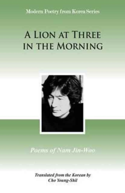A Lion at Three in the Morning : Poems of Nam Jin-Woo, Paperback / softback Book