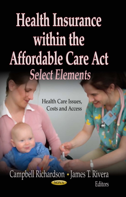 Health Insurance within the Affordable Care Act : Select Elements, PDF eBook