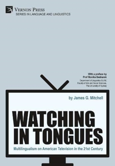 Watching in Tongues: Multilingualism on American Television in the 21st Century, Hardback Book