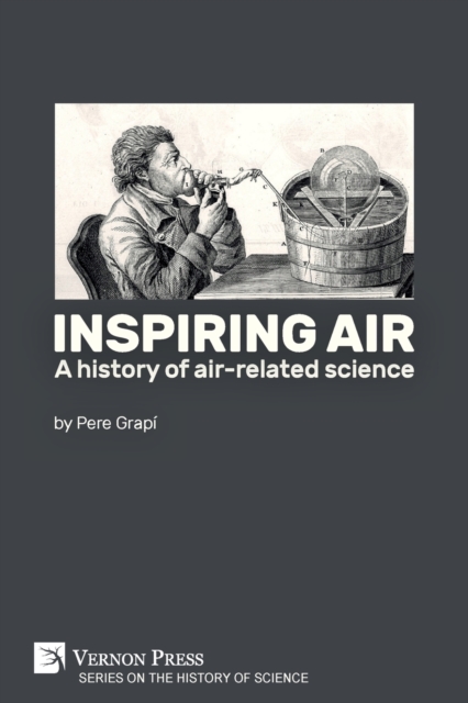 Inspiring air : A history of air-related science, Paperback / softback Book