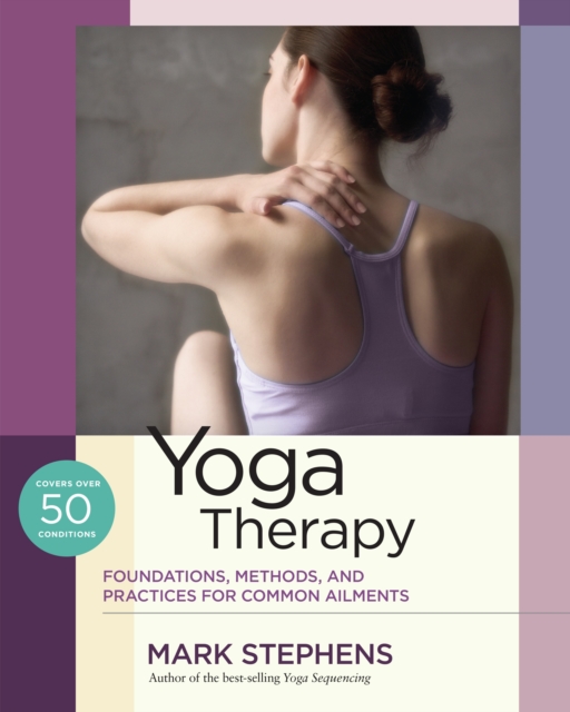 Yoga Therapy : Practices for Common Ailments, Paperback / softback Book
