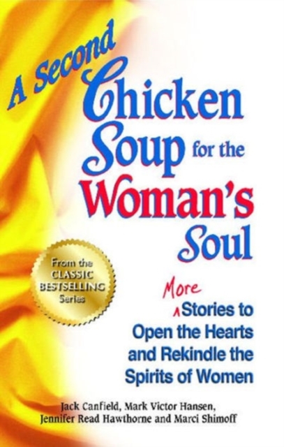 A Second Chicken Soup for the Woman's Soul : More Stories to Open the Hearts and Rekindle the Spirits of Women, Paperback Book