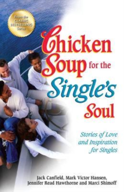 Chicken Soup for the Single's Soul : Stories of Love and Inspiration for Singles, Paperback Book