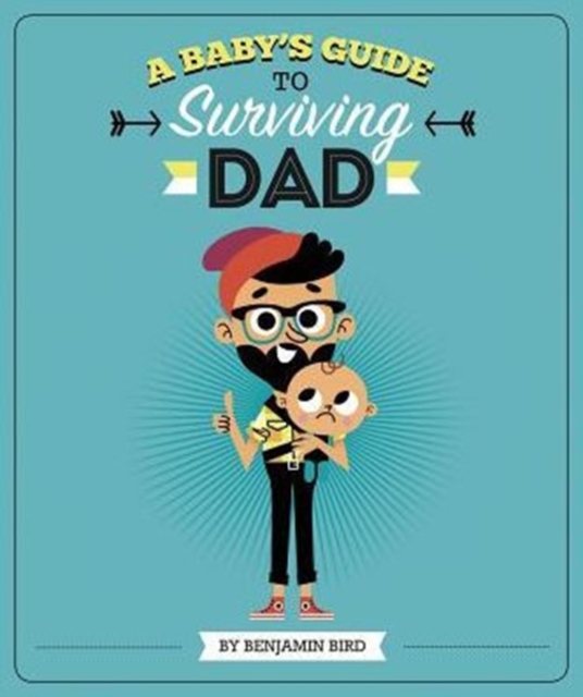 Baby's Guide to Surviving Dad, Hardback Book