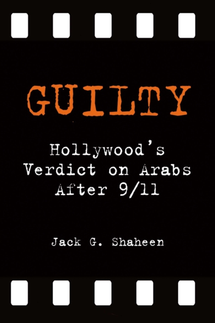 Guilty : Hollywood's Verdict on Arabs after 9/11, EPUB eBook