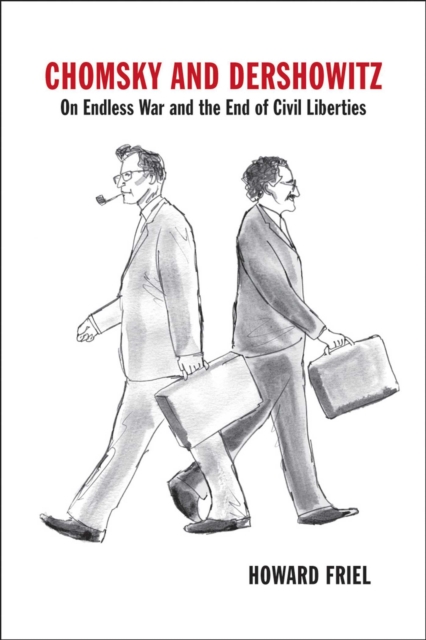 Chomsky and Dershowitz : On Endless War and the End of Civil Liberties, EPUB eBook