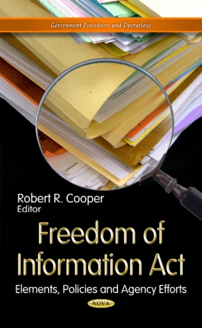 Freedom of Information Act : Elements, Policies & Agency Efforts, Hardback Book