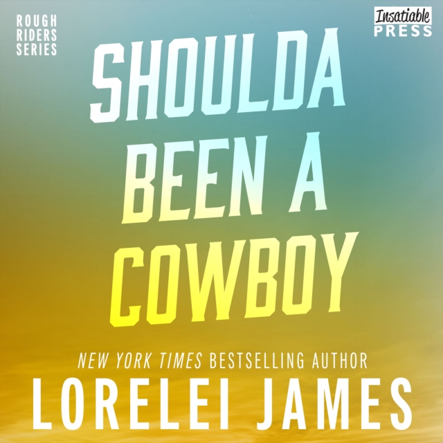 Shoulda Been a Cowboy : Rough Riders, Book 7, eAudiobook MP3 eaudioBook