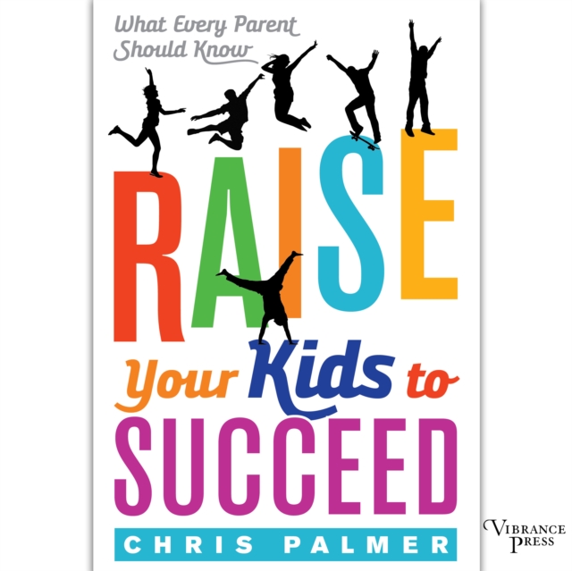 Raise Your Kids to Succeed : What Every Parent Should Know, eAudiobook MP3 eaudioBook