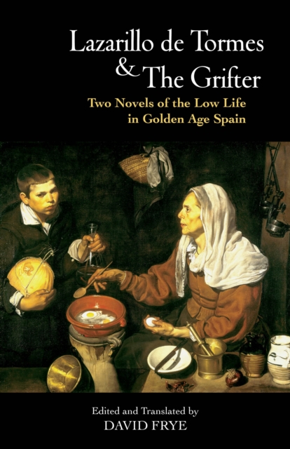 Lazarillo de Tormes and The Grifter (El Buscon) : Two Novels of the Low Life in Golden Age Spain, Paperback / softback Book