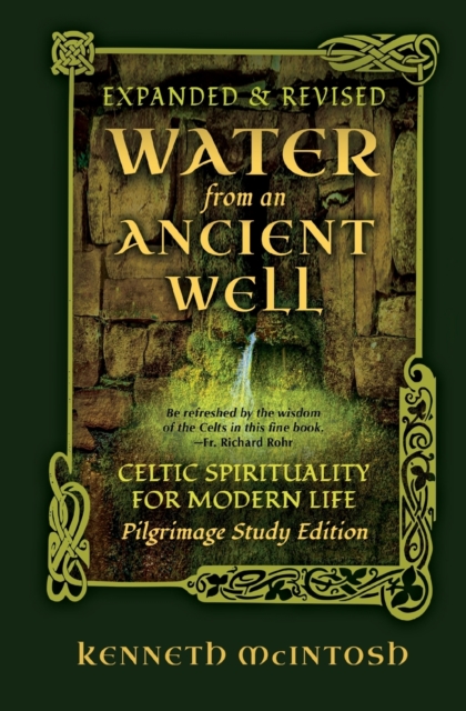 Water from an Ancient Well : Celtic Spirituality for Modern Life: Pilgrimage Study Edition, Paperback / softback Book