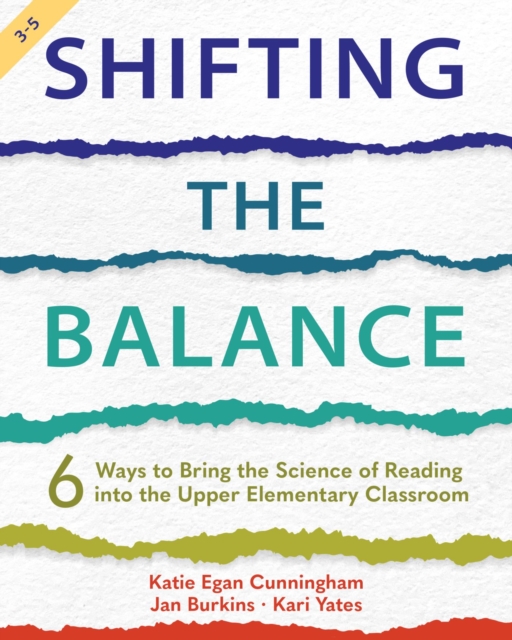 Shifting the Balance, Grades 3-5 : 6 Ways to Bring the Science of Reading into the Upper Elementary Classroom, Paperback / softback Book