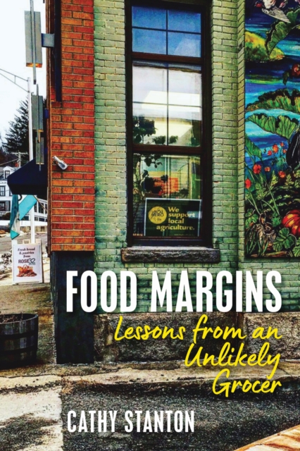 Food Margins : Lessons from an Unlikely Grocer, Hardback Book
