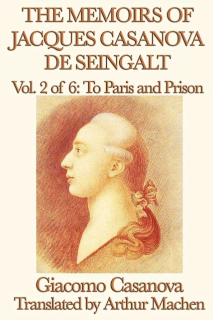 The Memoirs of Jacques Casanova de Seingalt Volume 2: To Paris and Prison, EPUB eBook