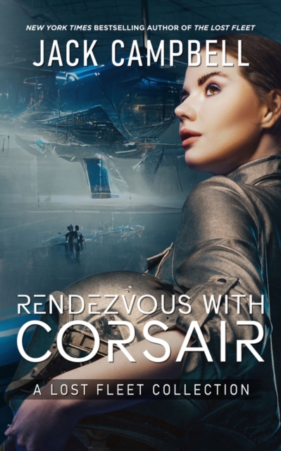 Rendezvous with Corsair : A Lost Fleet Collection, Paperback / softback Book