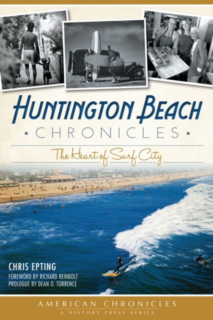 Huntington Beach Chronicles : The Heart of Surf City, EPUB eBook