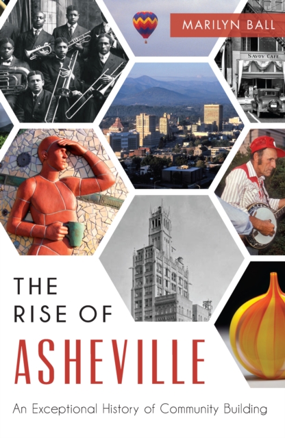 The Rise of Asheville: An Exceptional History of Community Building, EPUB eBook