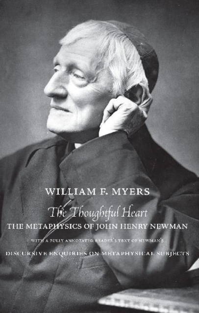 The Thoughtful Heart : The Metaphysics of John Henry Newman, Paperback / softback Book