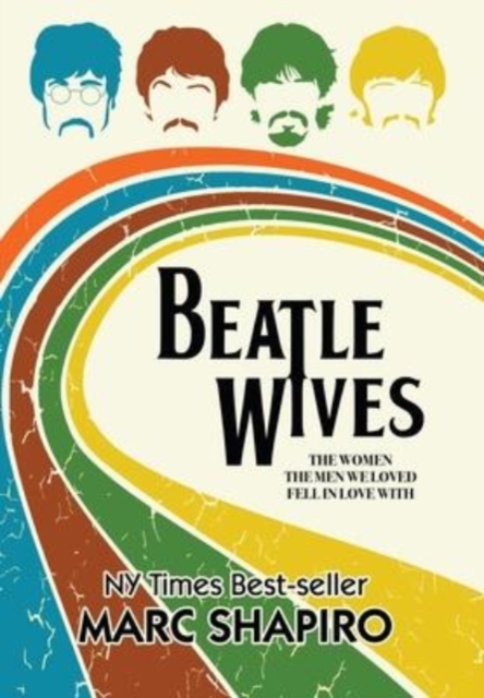 Beatle Wives : The Women the Men We Loved Fell in Love With, Hardback Book