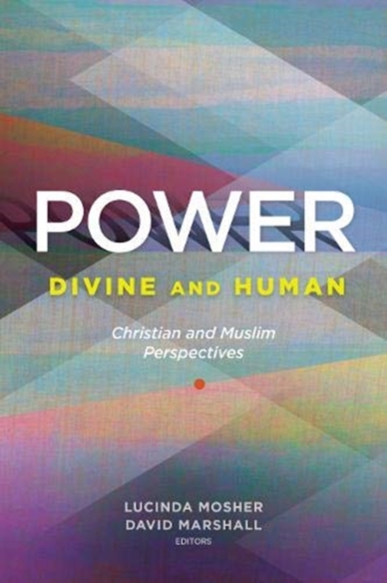 Power: Divine and Human : Christian and Muslim Perspectives, Paperback / softback Book