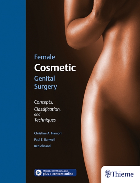 Female Cosmetic Genital Surgery : Concepts, classification, and techniques, Mixed media product Book