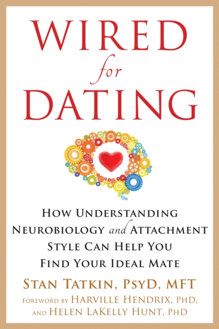 Wired for Dating : How Understanding Neurobiology and Attachment Style Can Help You Find Your Ideal Mate, EPUB eBook