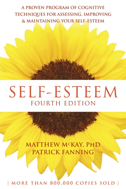 Self-Esteem, 4th Edition : A Proven Program of Cognitive Techniques for Assessing, Improving, and Maintaining Your Self-Esteem, Paperback / softback Book