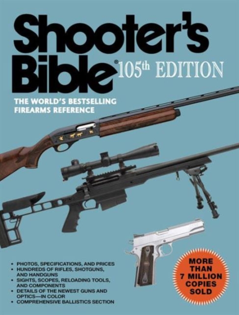 Shooter's Bible, 105th Edition : The World's Bestselling Firearms Reference, Paperback / softback Book