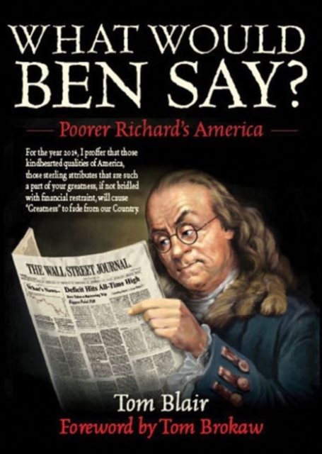 What Would Ben Say? : Poorer Richard?s America, Paperback / softback Book