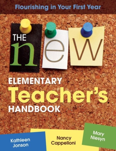 The New Elementary Teacher's Handbook : Flourishing in Your First Year, Paperback / softback Book