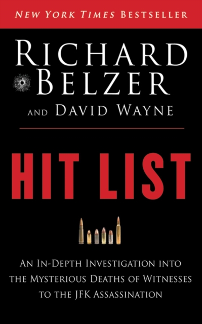 Hit List : An In-Depth Investigation into the Mysterious Deaths of Witnesses to the JFK Assassination, EPUB eBook