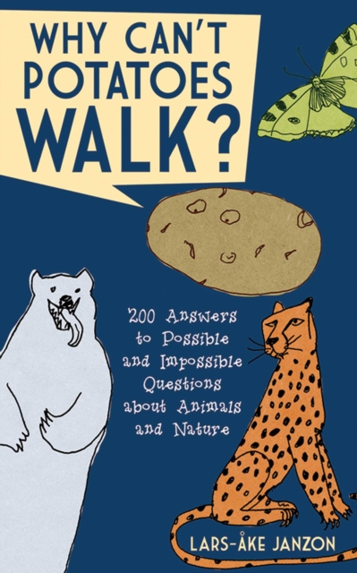 Why Can't Potatoes Walk? : 200 Answers to Possible and Impossible Questions about Animals and Nature, EPUB eBook