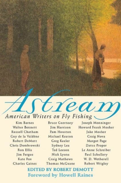 Astream : American Writers on Fly Fishing, Paperback / softback Book